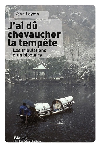 Livrenpoche : J'ai dû chevaucher la tempête : Les tribulations dun bipolaire - Yann Layma - Livre