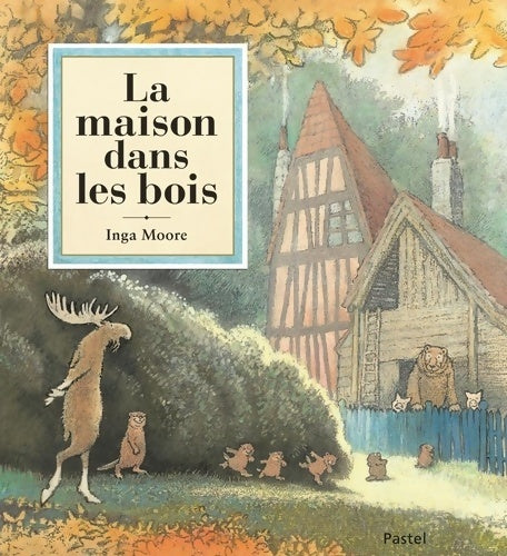 Livrenpoche : La maison dans les bois - Inga Moore - Livre