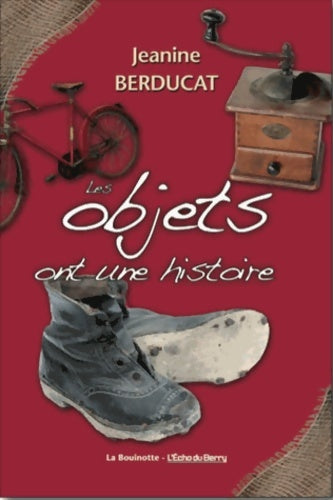 Livrenpoche : Les objets ont une histoire : Tome I - Jeanine Berducat - Livre