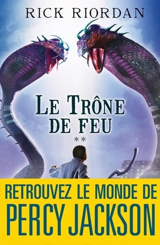Livrenpoche : Le trône de feu : Kane chronicles Tome II - Rick Riordan - Livre