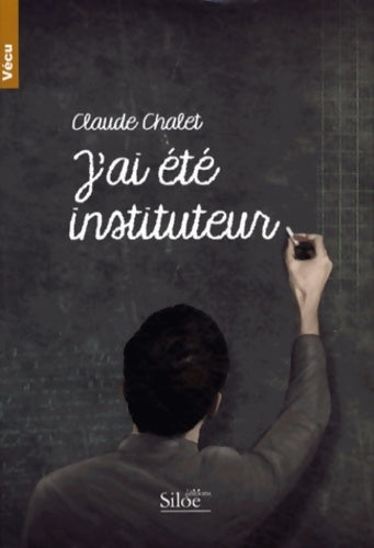 Livrenpoche : J'ai été instituteur - Claude Chalet - Livre