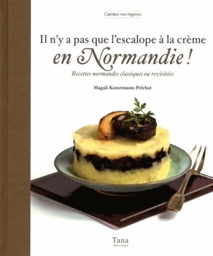 Livrenpoche : Il n'y a pas que l'escalope a la creme en Normandie - Magali Kunstmann-Pelchat - Livre