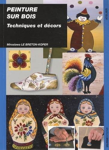 Livrenpoche : Peinture sur bois : Techniques et décors - Miroslawa Le Breton-koper - Livre