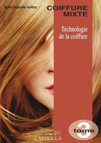 Livrenpoche : Technologie de la coiffure CAP bp coiffure . Manuel élève : Tome III : coiffure mixte - Jean-Claude Aubry - Livre