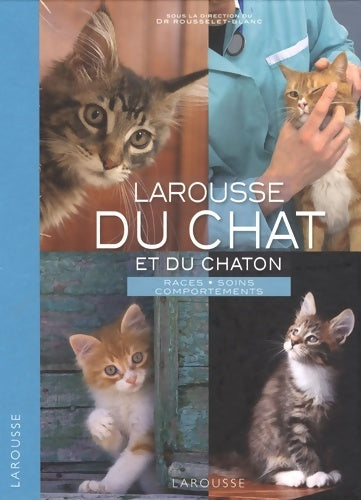 Livrenpoche : Larousse du chat et du chaton - Pierre Rousselet-Blanc - Livre