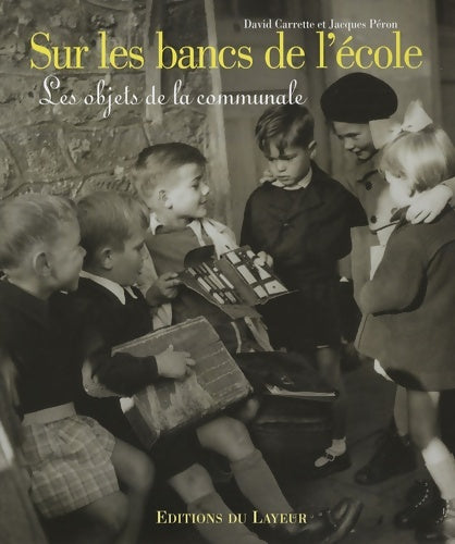 Livrenpoche : Sur les bancs de l'école : Les objets de la communale - David Carette - Livre
