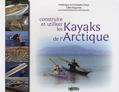 Livrenpoche : Construire et utiliser les kayaks de l'arctique - Christophe Claeys - Livre