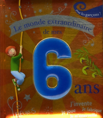 Livrenpoche : Le monde extraordinaire de mes 6 ans - garçon - Vincent Villeminot - Livre