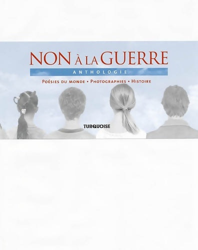 Livrenpoche : Non a la guerre anthologie poésies du monde photographies histoire - Lionel Ray - Livre