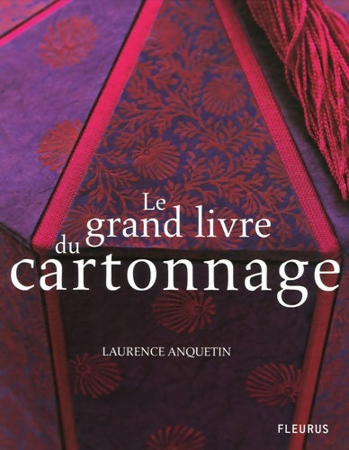 Livrenpoche : Le grand livre du cartonnage - Laurence Anquetin - Livre