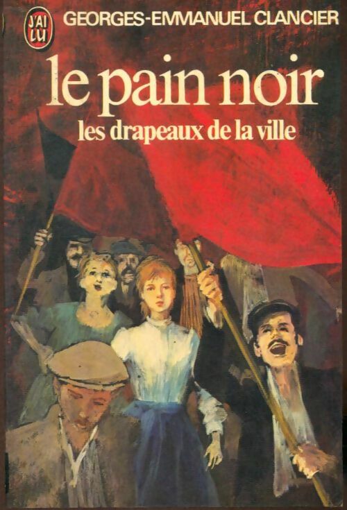 Livrenpoche : Le pain noir Tome III : Les drapeaux de la ville - Georges-Emmanuel Clancier - Livre