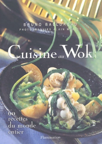 Livrenpoche : Cuisine au wok : 60 recettes du monde entier - Bruno Ballureau - Livre