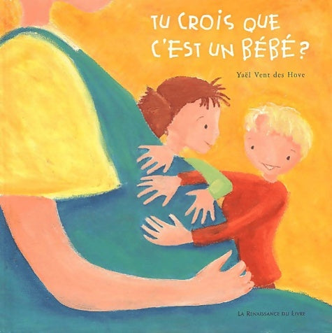 Livrenpoche : Tu crois que c'est un bébé ? - Yaël Van Den Hove - Livre