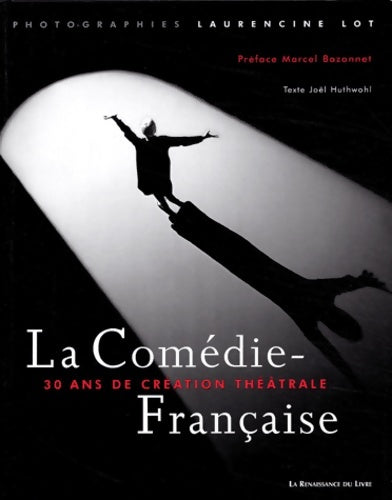 Livrenpoche : La comédie française : 30 ans de création théâtrale - Joël Huthwohl - Livre