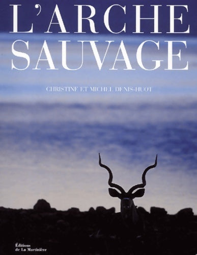Livrenpoche : L'arche sauvage - Christine Denis-Huot - Livre