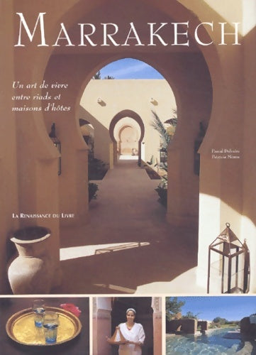 Livrenpoche : Marrakech : Un art de vivre entre riads et maisons d'hôtes - Patricia Minne - Livre
