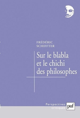 Livrenpoche : Sur le blabla et le chichi des philosophes - Frédéric Schiffter - Livre