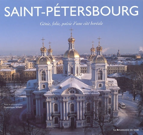 Livrenpoche : Saint-petersbourg : Génie folie poésie d'une cité boréale - Dominique Senay - Livre