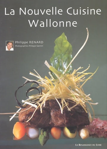 Livrenpoche : La cuisine nouvelle du terroir wallon - Philippe Renard - Livre