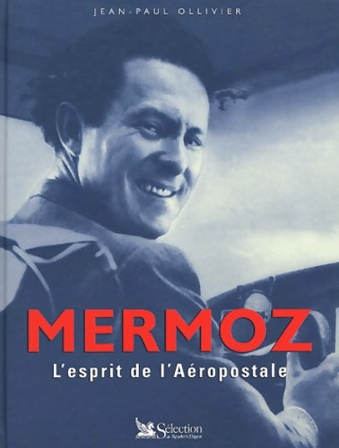 Livrenpoche : Mermoz. : L'esprit de l'aéropostale - Jean-Paul Ollivier - Livre