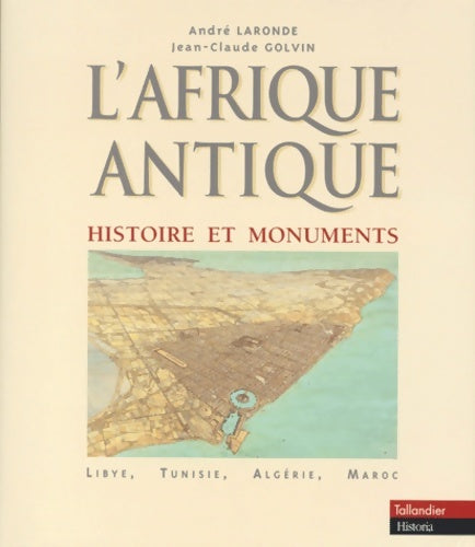 Livrenpoche : L'Afrique antique : Histoire et monuments (lybie Tunisie Algérie maroc) - André Laronde - Livre