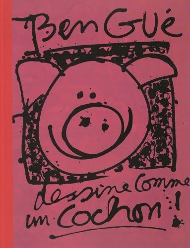 Livrenpoche : Bengue dessine comme un cochon - Bénédicte Guettier - Livre