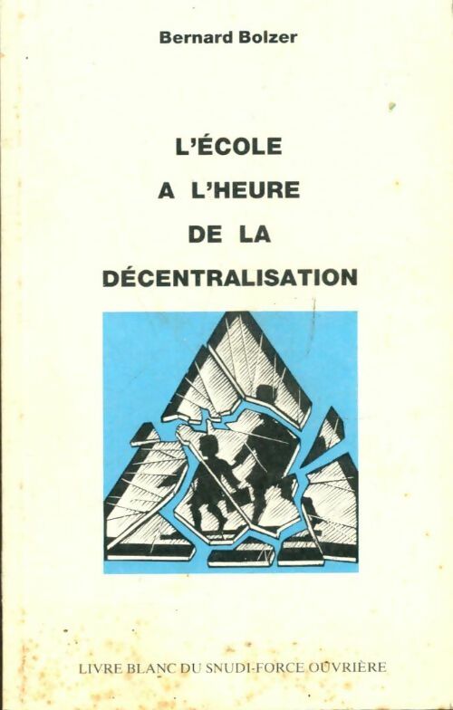 Livrenpoche : L'école à l'heure de la décentralisation - Bernard Bolzer - Livre