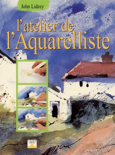 Livrenpoche : L'atelier de l'aquarelliste - John Lidzey - Livre
