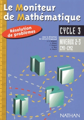 Livrenpoche : Le moniteur de mathématique : Résolution de problèmes cycle 3 : niveaux 2-3 cm1-cm2 - Gérard Vergnaud - Livre