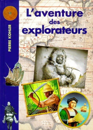 Livrenpoche : L'aventure des explorateurs - Pierre Kohler - Livre