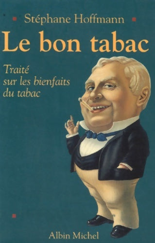Livrenpoche : Le bon tabac : Traité sur les bienfaits du tabac - Stéphane Hoffmann - Livre