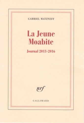 Livrenpoche : La jeune Moabite. Journal 2013-2016 - Gabriel Matzneff - Livre