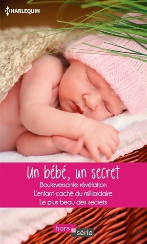Livrenpoche : Un bébé, un secret : Bouleversante révélation - l'enfant caché du milliardaire - le plus beau des secrets - Fiona Harper - Livre