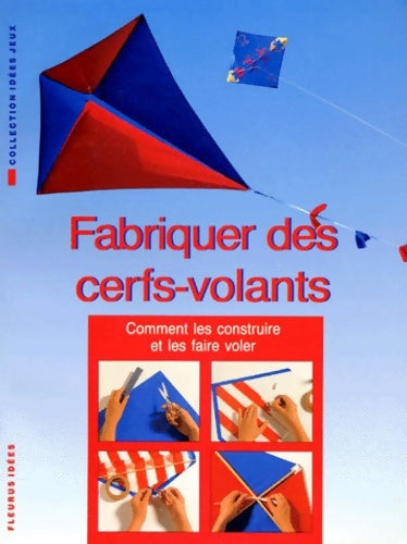 Livrenpoche : Fabriquer des cerfs-volants : Comment les construire et les faire voler - Rhoda Baker - Livre