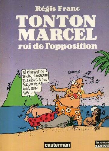 Livrenpoche : Tonton Marcel roi de l'opposition - Régis Franc - Livre