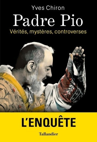 Livrenpoche : Padre pio : Vérités mystères controverses - Yves Chiron - Livre