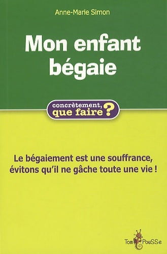 Livrenpoche : Mon enfant bégaie concrètement que faire? - Anne-Marie Simon - Livre