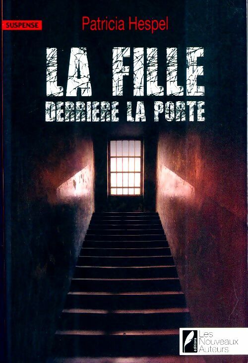 Livrenpoche : La fille derrière la porte : Gagnant du prix du suspense psychologique - Patricia Hespel - Livre