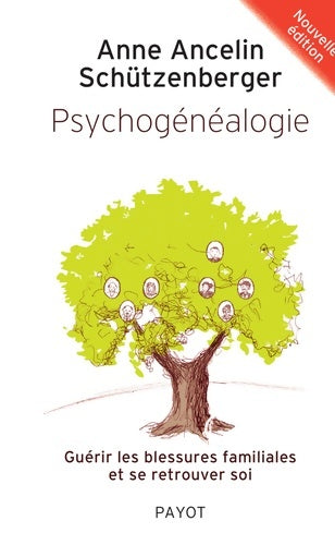 Livrenpoche : Psychogénéalogie : Guérir les blessures familiales et se retrouver soi - Anne Ancelin-Schützenberger - Livre