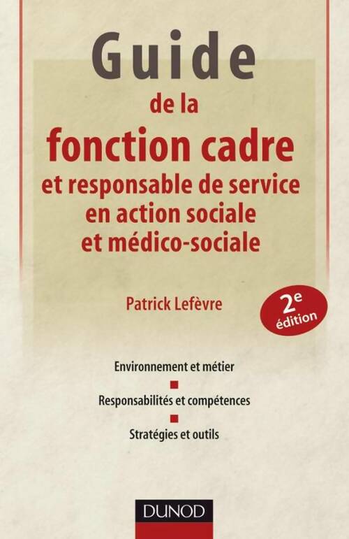 Livrenpoche : Guide de la fonction cadre et responsable de service en action sociale et médico-sociale - Patrick Lefèvre - Livre