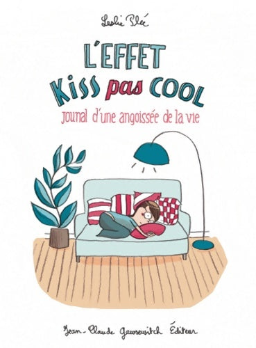 Livrenpoche : L'effet kiss pas cool : Journal d'une angoissée de la vie - Leslie Plee - Livre