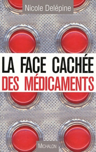 Livrenpoche : Face cachée des medicaments - Nicole Delepine - Livre
