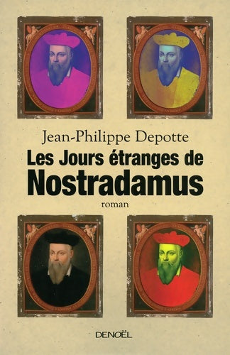 Livrenpoche : Les jours étranges de Nostradamus - Jean-Philippe Depotte - Livre