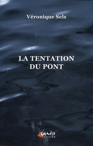 Livrenpoche : La tentation du pont - Véronique Sels - Livre