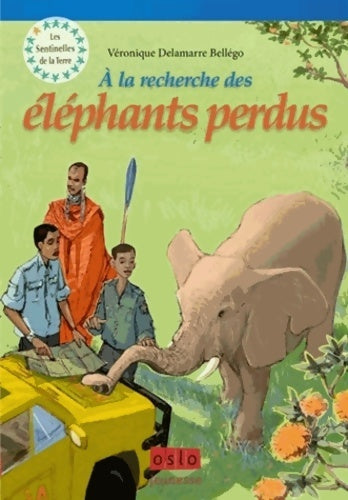 Livrenpoche : Les sentinelles de la terre Tome II : A la recherche des éléphants perdus - Véronique Delamarre - Livre