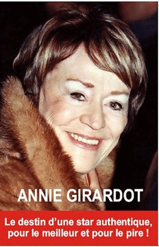 Livrenpoche : Annie girardot : Pour le meilleur et pour le pire ! Le destin d'une star authentique - Orlando Roudder - Livre