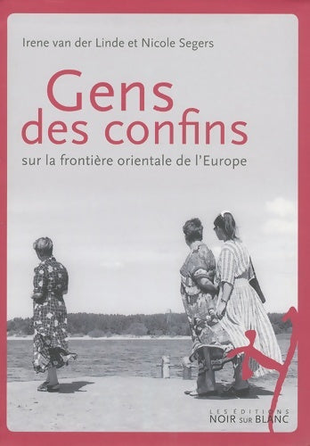 Livrenpoche : Gens des confins : Sur la frontière orientale de l'Europe - Irène Van Der Linde - Livre