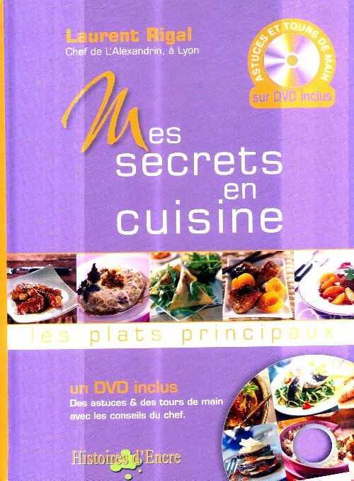 Mes secrets en cuisine : Les plats principaux + DVD inclus - Laurent Rigal - Livre