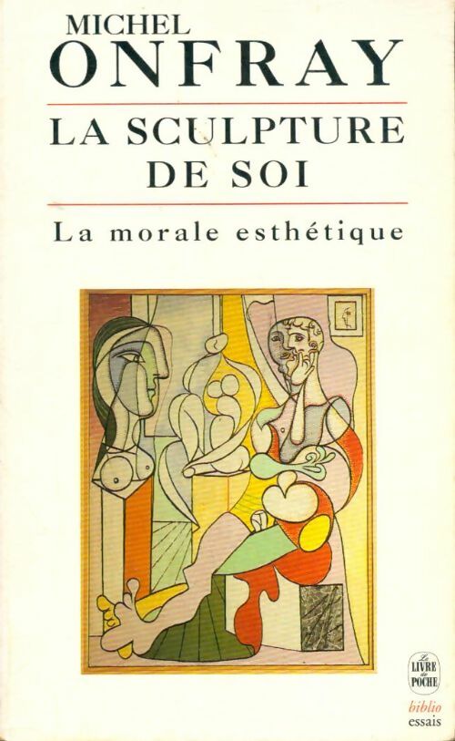 Livrenpoche : La sculpture de soi. La morale esthétique - Michel Onfray - Livre