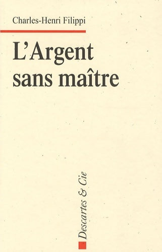 Livrenpoche : L'argent sans maître - Charles-Henri Filippi - Livre